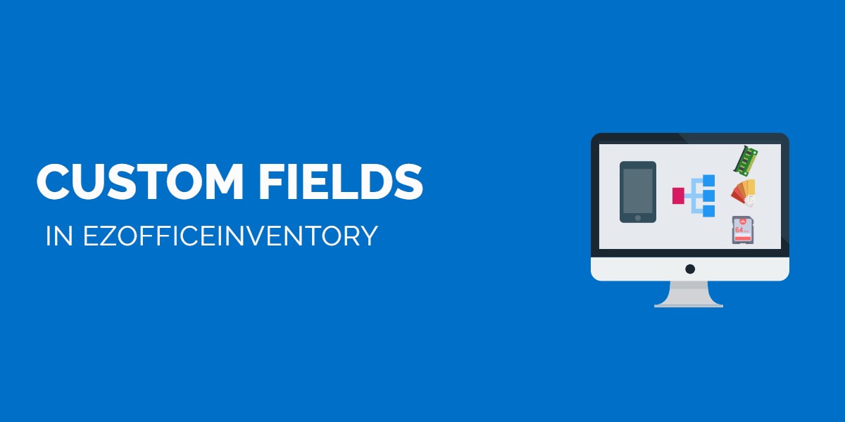 Custom fields in EZOfficeInventory