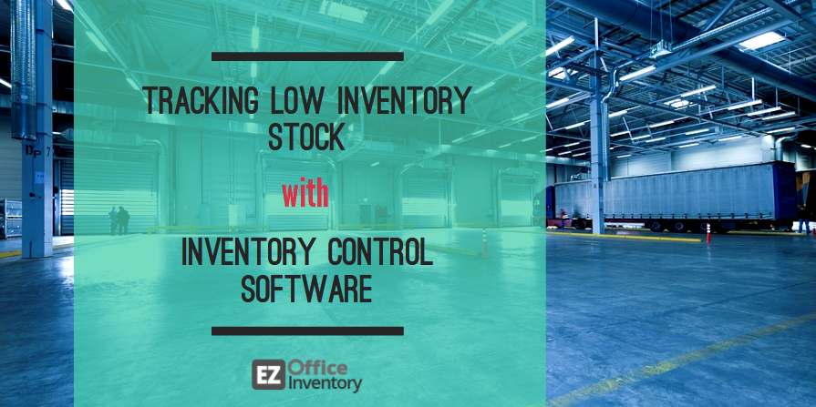 track low inventory stock with inventory control software