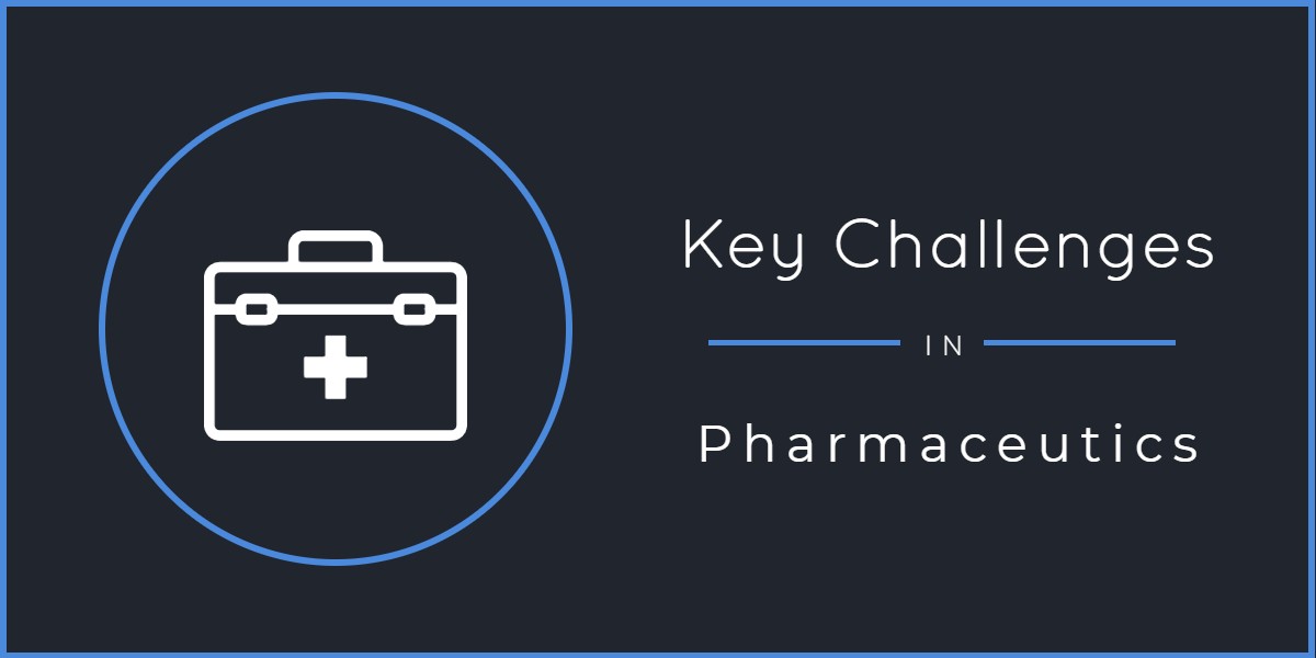 Key Challenges in pharmaceutics